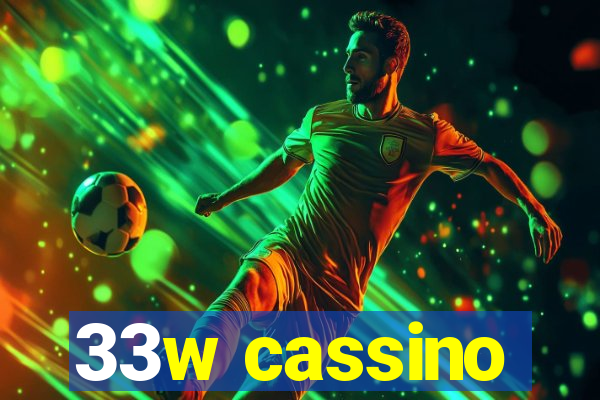 33w cassino